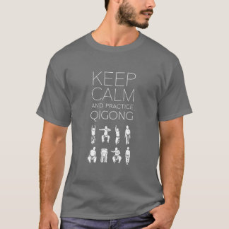 Håll lugnat och öva Qigong T Shirt