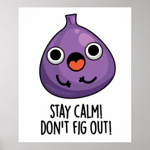 Håll Lugnen Fig inte ut från fruktpun Poster