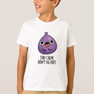 Håll Lugnen Fig inte ut från fruktpun T Shirt