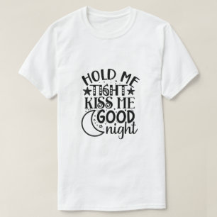 Håll mig hårt kyss mig god natt-01 t shirt