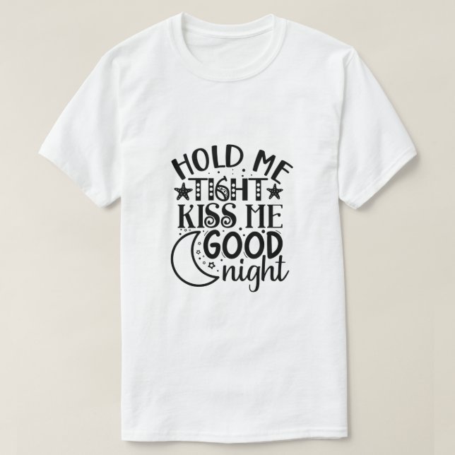 Håll mig hårt kyss mig god natt-01 t shirt (Design framsida)
