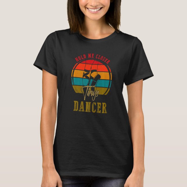 Håll mig närmare Tinys Dancer Classic Quote Music T Shirt (Framsida)