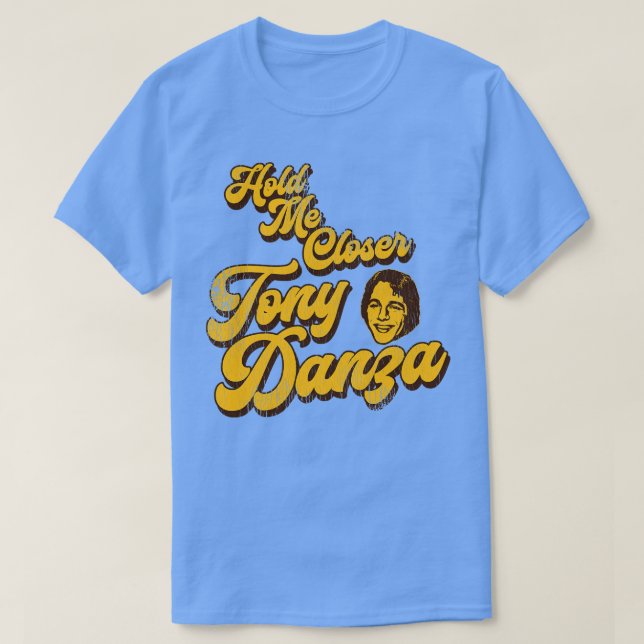 Håll mig närmare Tony Danza 1 T Shirt (Design framsida)