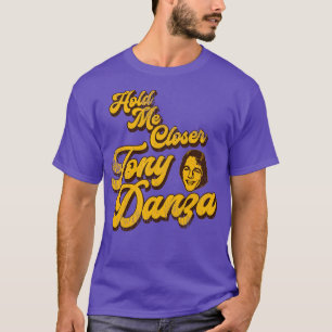 Håll mig närmare Tony Danza 1 T Shirt