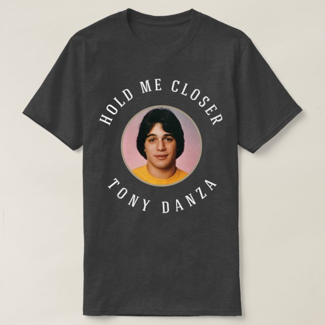 Håll mig närmare Tony Danza T Shirt (Design framsida)