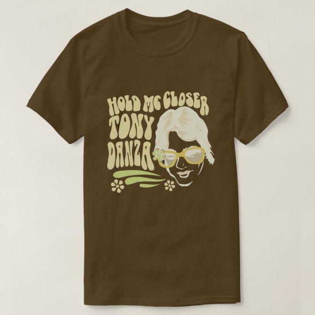 Håll mig närmare Tony Danza  T Shirt (Design framsida)