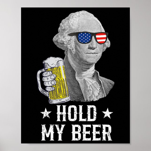 Håll min Beer George Washington Patriot Funny 4:e  Poster (Framsidan)