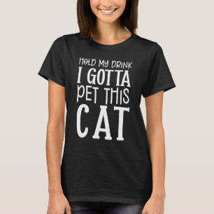 Håll min dryck.. Jag måste plocka den här kattburk T Shirt