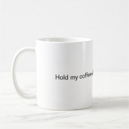 Håll min kaffe medan jag bevisar att du har fel kaffemugg