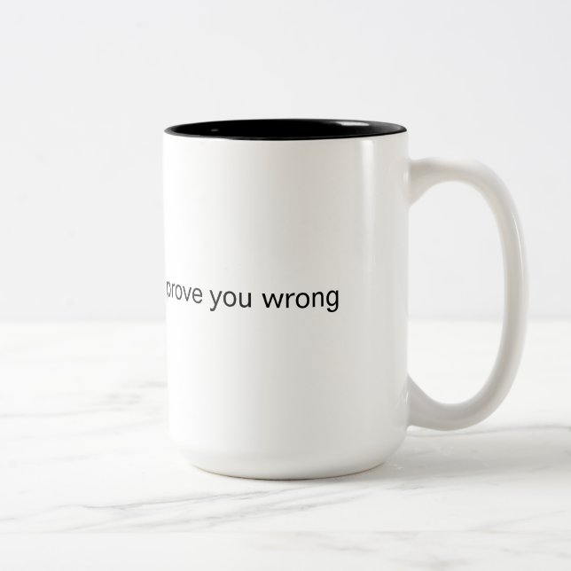Håll min kaffe medan jag bevisar att du har fel Två-Tonad mugg (Höger)