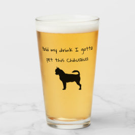 Håll min kopp Jag MÅSTE Kela Med Den Här Chihuahua