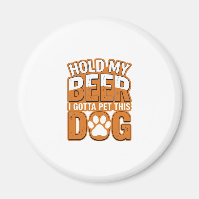 Håll min öl jag måste klappa denna hund Rolig hund Magnet (Framsidan)