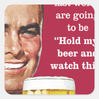 Håll min öl och titta på det här! fyrkantigt klistermärke