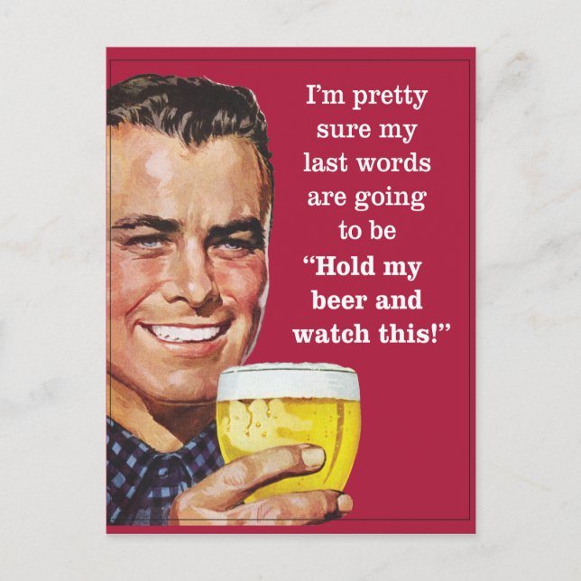 Håll min öl och titta på det här! vykort (Framsida)