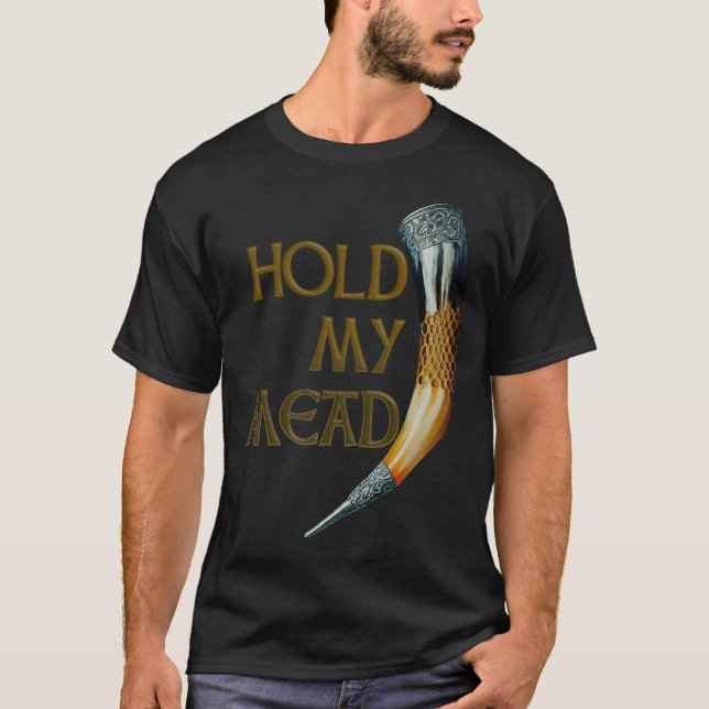 Håll mitt Mead T Shirt (Framsida)