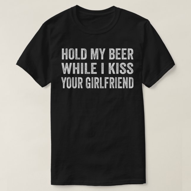 Håll mitt öl medan jag kör din flickvän T-Shirt (Design framsida)