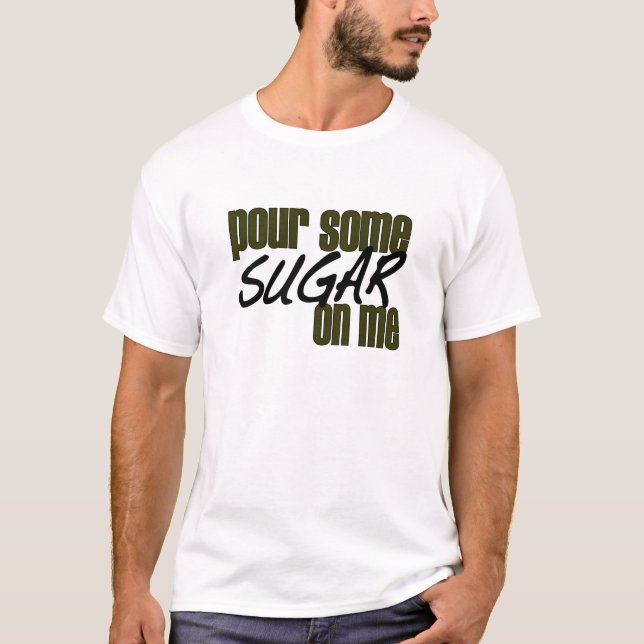 Häll något socker på mig tee shirt (Framsida)