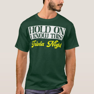 Håll ned så jag känner till den härPub Quiz GameTr T Shirt