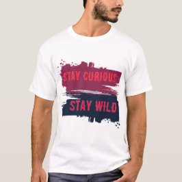 Håll Nyfikenheten Vid Liv, Vild och Fri Inspireran T Shirt