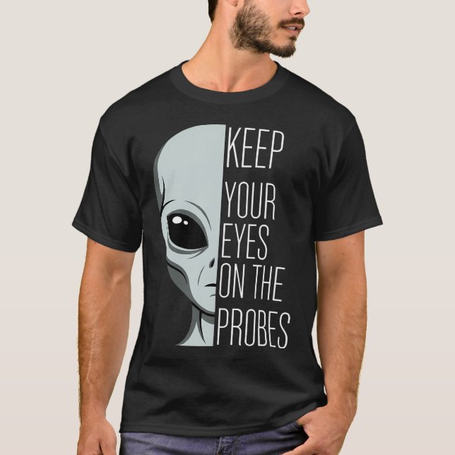 Håll Ögonen På Sondproberna Rolig Alien T Shirt (Framsida)