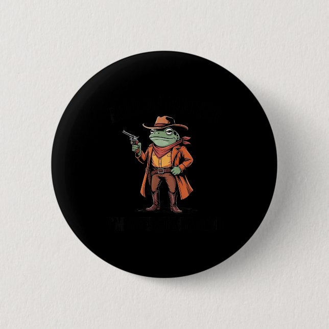 Håll På Partner Jag Är Överstimulerad Groda Cowboy Knapp (Framsida)