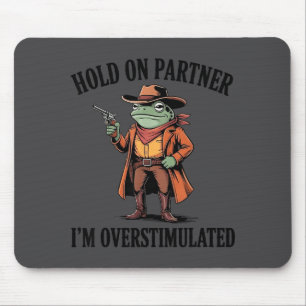 Håll På Partner Jag Är Överstimulerad Groda Cowboy Musmatta