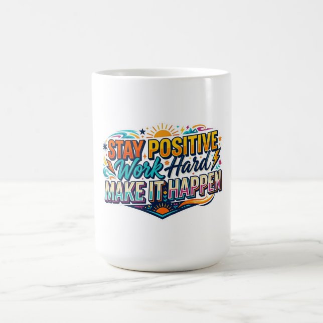 Håll Positiv Attityd, Arbeta Hårt, Få Det Att Händ Kaffemugg (Center)