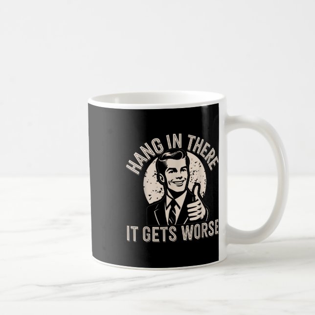 Håll Ut Det Blir Värre Sarksastisk Humor  Kaffemugg (Höger)
