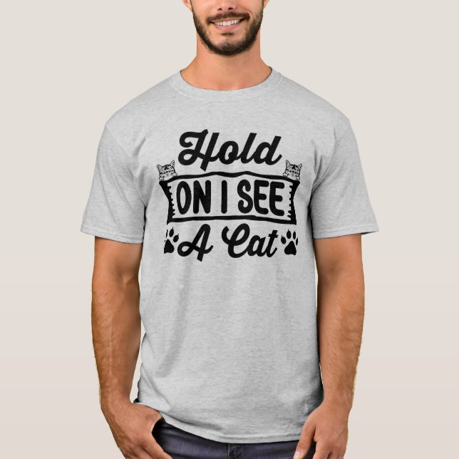 Håll ut, jag ser en katt, rolig katt meme t shirt (Framsida)