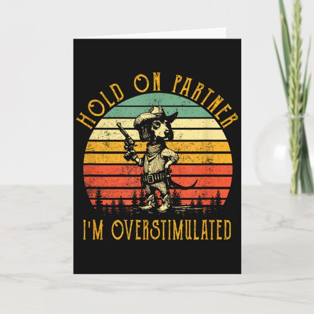 Håll Ut Kompis Jag Är Överstimulerad Cowboy Dachsh Kort (Framsida)