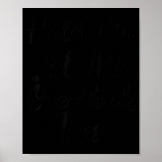 Håll Ut Låt Mig Överanalysera Den Här Tröjan Rolig Poster