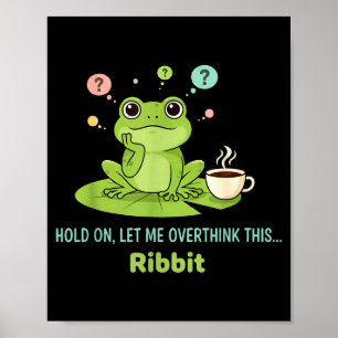 Håll Ut Låt Mig Överväga Denna Groda Ribbit Poster