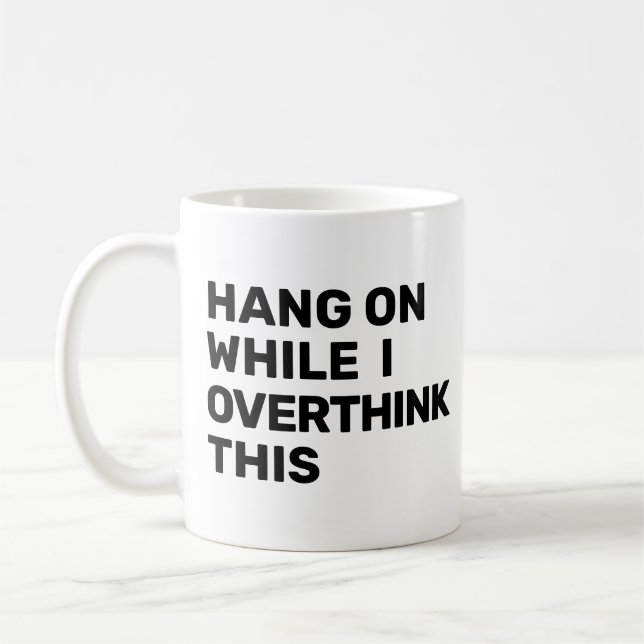 Håll ut medan jag tänker över den här introduktion kaffemugg (Vänster)