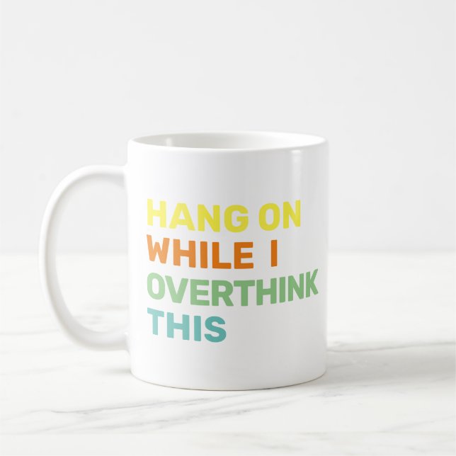 Håll ut medan jag tänker över den här introduktion kaffemugg (Vänster)