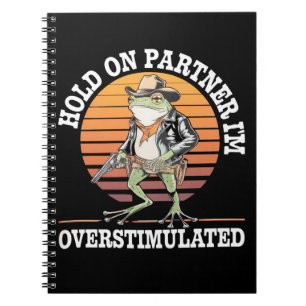Håll Ut Partner Jag Är Överstimulerad Cowboy Groda Anteckningsbok
