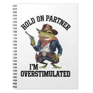 Håll Ut Partner Jag Är Överstimulerad Cowboy Groda Anteckningsbok