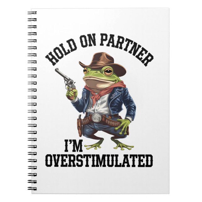 Håll Ut Partner Jag Är Överstimulerad Cowboy Groda Anteckningsbok (Framsidan)
