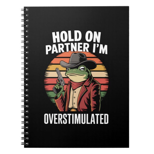 Håll Ut Partner Jag Är Överstimulerad Cowboy Groda Anteckningsbok (Framsidan)