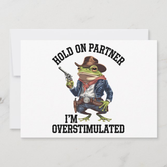 Håll Ut Partner Jag Är Överstimulerad Cowboy Groda Inbjudningar (Framsida)