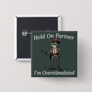 Håll Ut Partner Jag Är Överstimulerad Cowboy Groda Knapp