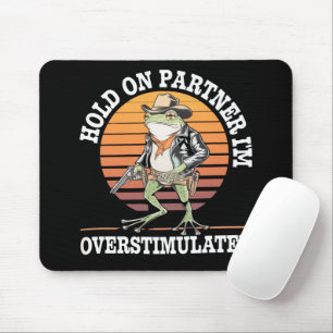 Håll Ut Partner Jag Är Överstimulerad Cowboy Groda Musmatta