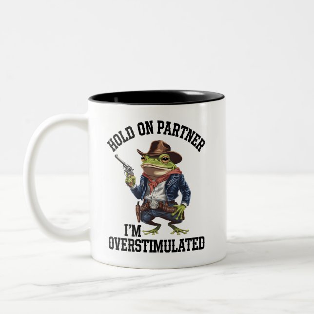Håll Ut Partner Jag Är Överstimulerad Cowboy Groda Två-Tonad Mugg (Vänster)