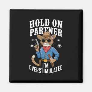 Håll Ut Partner Jag Är Överstimulerad Retro Wester Magnet