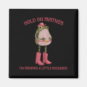 Håll Ut Partner Jag Växer En Liten Buckaroo Groda Magnet
