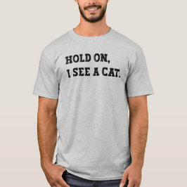 Håll utkik, jag ser en katt, rolig katt meme t shirt
