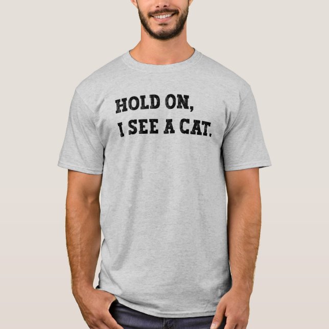 Håll utkik, jag ser en katt, rolig katt meme t shirt (Framsida)