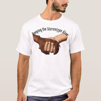 Hålla det stereotypa vid liv - innehavhänder t-shirt