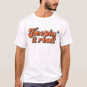 Hålla det verklig T-tröja T Shirt
