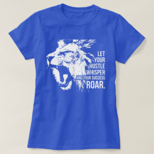Hållbar och framgångsrik - Arbeta hårt - Lejon mot Tee Shirt