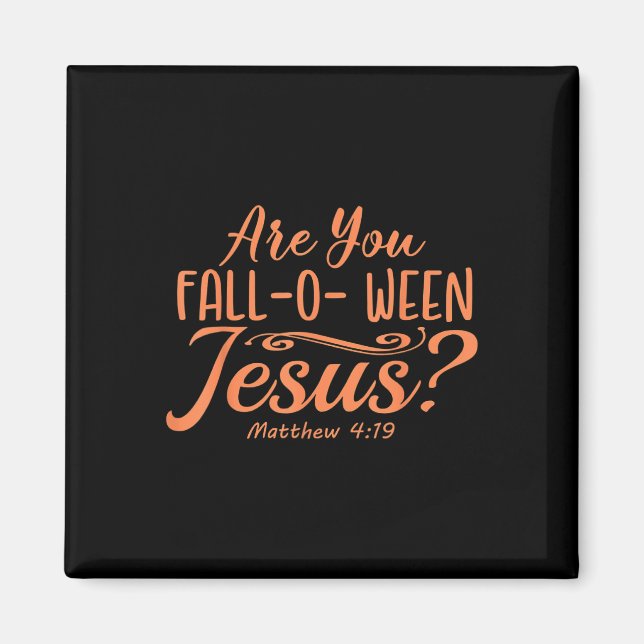 Halloween är du mellan Jesus Matthew Kristus Magnet (Framsidan)